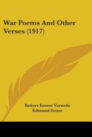 War Poems, and Other Verses. With an Introductory Note by Edmund Gosse 1249021944 Book Cover