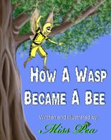How a Wasp Became a Bee 0989746801 Book Cover