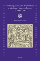 Friendship, Love, and Brotherhood in Medieval Northern Europe, c. 1000-1200 (The Northern World: North Europe and the Baltic C. 400-1700 A.D. Peoples, Economies and Cultures) 9004400079 Book Cover