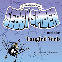 Sebby Spider and Tangled Web: A gentle story about kindness, friendship, and choosing kind words (Ages 3–7) B0GWKXQZTB Book Cover