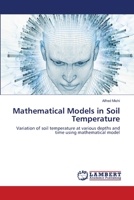 Mathematical Models in Soil Temperature: Variation of soil temperature at various depths and time using mathematical model 6202816821 Book Cover