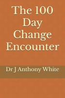 The 100 Day Change Encounter B0DYP8VD9G Book Cover