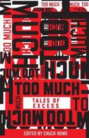 Too Much: Tales of Excess 1500216771 Book Cover