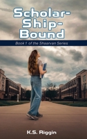 Scholar-Ship-Bound: Book 1 of the Shaarvan Series 1917907753 Book Cover