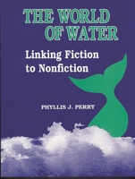 The World of Water: Linking Fiction to Nonfiction 1563083213 Book Cover