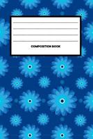 Composition Book: College Ruled Notebook | Composition Book | Diary | Blue with Flowers 1792108230 Book Cover