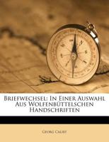 Briefwechsel: In Einer Auswahl Aus Wolfenbüttelschen Handschriften 1245626779 Book Cover