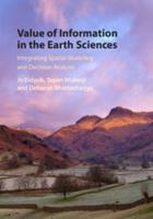 Value of Information in the Earth Sciences: Integrating Spatial Modeling and Decision Analysis 1107040264 Book Cover