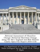 National Assessment of Shoreline Change: Historical Shoreline Change along the New England and Mid-Atlantic Coasts: Open-File Report 2010-1118 1288703740 Book Cover