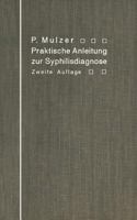 Praktische Anleitung Zur Syphilisdiagnose Auf Biologischem Wege: (Spirochaeten-Nachweis, Wassermannsche Reaktion.) 364298360X Book Cover