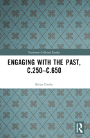 Engaging with the Past, c.250-c.650 1032234814 Book Cover