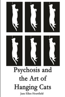 Psychosis and the Art of Hanging Cats B08NDVJ1D6 Book Cover