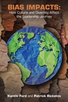 Bias Impacts:: How Culture and Diversity Affects the Leadership Journey B0C5R4L59D Book Cover