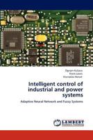 Intelligent control of industrial and power systems: Adaptive Neural Network and Fuzzy Systems 3848484684 Book Cover