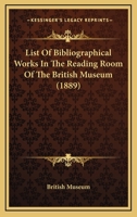 List Of Bibliographical Works In The Reading Room Of The British Museum 1437044093 Book Cover