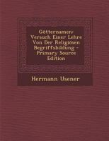 G�tternamen: Versuch Einer Lehre Von Der Religi�sen Begriffsbildung 1015690564 Book Cover