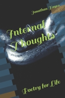 Internal Thoughts: Poetry for Life B0CGG92YX1 Book Cover