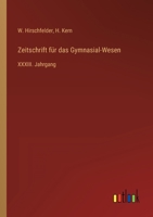 Zeitschrift für das Gymnasial-Wesen: XXXIII. Jahrgang 3368708961 Book Cover