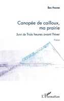 Canopée de cailloux, ma prairie: Suivi de Trois heures avant l'hiver (French Edition) 2343051801 Book Cover