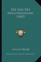 Die Idee Des Realgymnasiums (1845) 1161102760 Book Cover