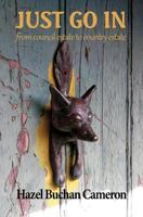Just Go in: From Council Estate to Country Estate 1907676694 Book Cover