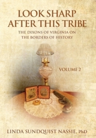 Look Sharp After This Tribe Volume 2: The Dixons of Virginia on the Borders of History 197084406X Book Cover