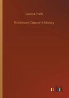 Robinson Crusoe's money;: Or, The remarkable financial fortunes and misfortunes of a remote island community 9357979271 Book Cover