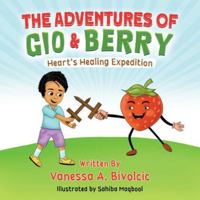 The Adventures of Gio & Berry: Heart's Healing Expedition B0G3YWLBFQ Book Cover