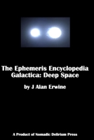 The Ephemeris Encyclopedia Galactica: Deep Space B09244W85Q Book Cover