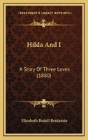 Hilda And I: A Story Of Three Loves 1167006801 Book Cover