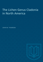 The Lichen Genus Cladonia in North America 1487573537 Book Cover