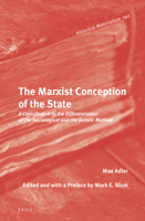 The Marxist Conception of the State: A Contribution to the Differentiation of the Sociological and the Juristic Method (Historical Materialism Book) 9004297820 Book Cover