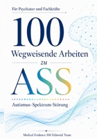 100 wegweisende Arbeiten zu ASS (Autismus-Spektrum-Störung): Für Psychiater und Fachkräfte B0H99FVBQ1 Book Cover
