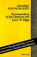 Moliere and Plurality: Decomposition of the Classicist Self (Sociocriticism) 082040912X Book Cover