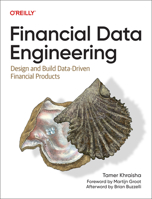 Financial Data Engineering: Design and Build Data-Driven Financial Products 1098159993 Book Cover