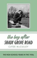 The Boy After Shady Grove Road: The High School Years in the 1950s 0998669997 Book Cover