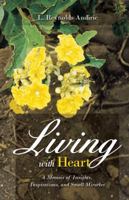 Living with Heart: A Memoir of Insights, Inspirations, and Small Miracles 1491723718 Book Cover