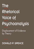 The Rhetorical Voice of Psychoanalysis: Displacement of Evidence by Theory 0674768744 Book Cover