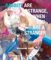 Rabbits Are Strange, When You Are a Stranger B0F3H5T52J Book Cover