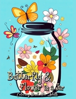 Butterfly and Flowers in Jar Coloring Book for Adults: A Whimsical Journey into Nature's Beauty B0C2RW1SWW Book Cover