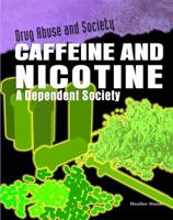 Caffeine and Nicotine: A Dependent Society 1435850157 Book Cover