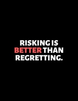 Risking Is Better Than Regretting : lined professional notebook/Journal. A perfect inspirational journal: Amazing Notebook/Journal/Workbook - Perfectly Sized 8.5x11" - 120 Pages 1713109123 Book Cover