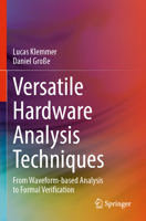 Versatile Hardware Analysis Techniques: From Waveform-based Analysis to Formal Verification 3031830954 Book Cover