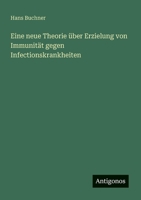 Eine neue Theorie über Erzielung von Immunität gegen Infectionskrankheiten (German Edition) 3388884226 Book Cover