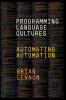 Programming Language Cultures: Automating Automation 1503633357 Book Cover