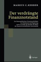 Der Verdrangte Finanznotstand: Zur Finanzpolitischen Verantwortlichkeit Von Parlament Und Regierung Sowie Zur Rolle Des Bundes ALS Huter Der Finanzwi 3642627501 Book Cover