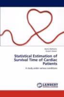 Statistical Estimation of Survival Time of Cardiac Patients: A study under various conditions 3846555886 Book Cover