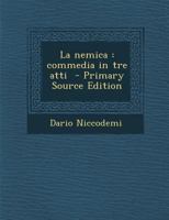 La nemica: commedia in tre atti 1016082460 Book Cover