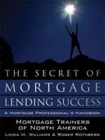 The Secret of Mortgage Lending Success 1434361063 Book Cover