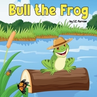 Bull the Frog 1763848035 Book Cover